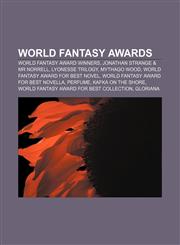 World Fantasy Awards World Fantasy Award winners, Jonathan Strange & Mr Norrell, Lyonesse Trilogy, Mythago Wood,115667221X,9781156672211