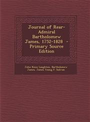 Journal of Rear-Admiral Bartholomew James, 1752-1828 - Primary Source Edition,1289881472,9781289881474