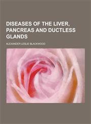 Diseases of the Liver, Pancreas and Ductless Glands,1230200665,9781230200668