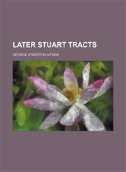 Later Stuart Tracts,1150564040,9781150564048