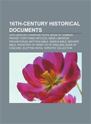 16th-century historical documents 16th-century Christian texts, Book of Common Prayer, Thirty-Nine Articles, Index Librorum Prohibitorum,1232561827,9781232561828