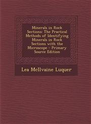 Minerals in Rock Sections The Practical Methods of Identifying Minerals in Rock Sections with the Microscope,1287382029,9781287382027