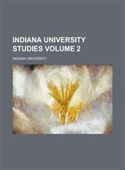 Indiana University Studies Volume 2,1236865626,9781236865625