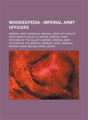Wookieepedia - Imperial Army officers Imperial Army generals, Imperial Army officers of Darth Krayt's Galactic Empire, Imperial Army officers of the Galactic Empire, Imperial Army officers of the Imperial Remnant, Geist, General, Imperial Army, Melvar, O,1234858266,9781234858261