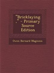 Bricklaying, - Primary Source Edition,1287737579,9781287737575