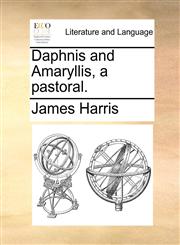 Daphnis and Amaryllis, a pastoral.,1170469744,9781170469743