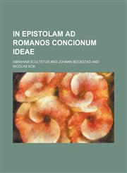 In Epistolam ad Romanos concionum ideae,1231134755,9781231134757