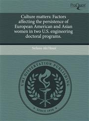 Culture matters Factors affecting the persistence of European American and Asian women in two U.S. engineering doctoral programs.,1243781742,9781243781741