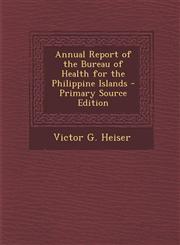 Annual Report of the Bureau of Health for the Philippine Islands - Primary Source Edition,1287964818,9781287964810