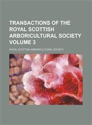 Transactions of the Royal Scottish Arboricultural Society Volume 3,1153188732,9781153188739