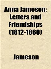 Anna Jameson; Letters and Friendships (1812-1860),1151888869,9781151888860