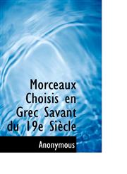 Morceaux Choisis en Grec Savant du 19e Siècle,1115944347,9781115944342