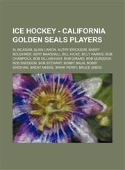 Ice Hockey - California Golden Seals players Al McAdam, Alain Caron, Autry Erickson, Barry Boughner, Bert Marshall, Bill Hicke, Billy Harris, Bob Champoux, Bob Dillabough, Bob Girard, Bob Murdoch, Bob Sneddon, Bob Stewart, Bobby Baun, Bobby Sheehan, Bren,1234754681,9781234754686