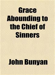 Grace Abounding to the Chief of Sinners,1151177253,9781151177254