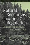 Natural Resources, Taxation, and Regulation Unusual Perpsectives on a Classic Problem,1405159952,9781405159951