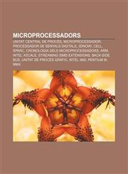 Microprocessadors Unitat Central de Procés, Microprocessador, Processador de senyals digitals, 3DNow!, Cell, SPARC,1232727016,9781232727019