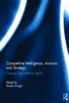 Competitive Intelligence, Analysis and Strategy Creating Organisational Agility 1st Edition,0415631289,9780415631280
