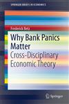 Why Bank Panics Matter Cross-Disciplinary Economic Theory,3319017578,9783319017570