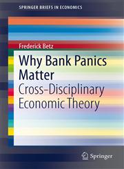 Why Bank Panics Matter Cross-Disciplinary Economic Theory,3319017578,9783319017570