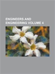 Engineers and engineering Volume 4,1130386570,9781130386578