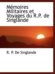 M Moires Militaires Et Voyages Du R.P. de Singlande,1115340212,9781115340212