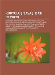 Kurtuluş Savaşı Batı Cephesi Kurtuluş Savaşı'nda Yunan askerleri, Kurtuluş Savaşı Batı Cephesi'nde muharebeler, Birinci İnönü Muharebesi,1232941530,9781232941538
