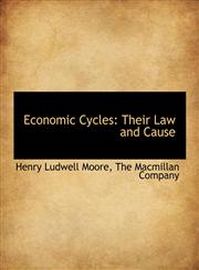 Economic Cycles Their Law and Cause,1140402013,9781140402015