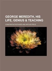 George Meredith, his life, genius & teaching,1152264176,9781152264175