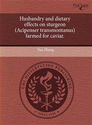 Husbandry and dietary effects on sturgeon (Acipenser transmontanus) farmed for caviar.,1244601748,9781244601741