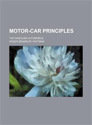 Motor-Car Principles; The Gasoline Automobile,1150576324,9781150576324
