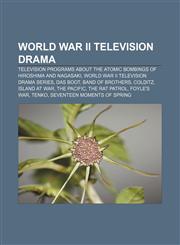 World War II television drama Television programs about the atomic bombings of Hiroshima and Nagasaki, World War II television drama series,1158014651,9781158014651