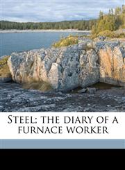 Steel; the diary of a furnace worker,1176275003,9781176275003