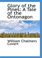 Glory of the Pines A Tale of the Ontonagon,1103887459,9781103887453