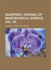 QUARTERLY JOURNAL OF MICROSCOPICAL SCIENCE. VOL. XII,1236670140,9781236670144