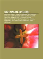 Ukrainian singers Ukrainian female singers, Ukrainian folk singers, Ukrainian opera singers, Ukrainian pop singers, Ukrainian rock singers,1157388280,9781157388289