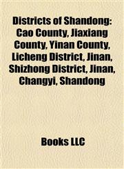 Districts of Shandong Cao County, Jiaxiang County, Yinan County, Licheng District, Jinan, Shizhong District, Jinan, Changyi, Shandong,1157054013,9781157054016