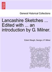 Lancashire Sketches ... Edited with ... an introduction by G. Milner. Second Series,1241599947,9781241599942