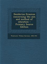 Desiderius Erasmus Concerning the Aim and Method of Education - Primary Source Edition,1294769383,9781294769385