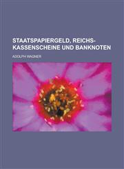 Staatspapiergeld, Reichs-Kassenscheine Und Banknoten,1155093364,9781155093369