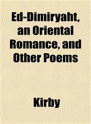Ed-Dimiryaht, an Oriental Romance, and Other Poems,1152175076,9781152175075
