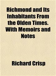 Richmond and Its Inhabitants From the Olden Times. With Memoirs and Notes,1154835251,9781154835250