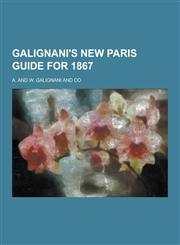 Galignani's New Paris Guide for 1867,1230262644,9781230262642