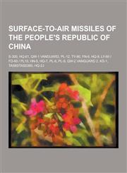 Surface-To-Air Missiles of the People's Republic of China S-300, HQ-61, Qw-1 Vanguard, PL-12, Ty-90, FN-6, HQ-9, Ly-60 - Fd-60 - Pl10, Hn-5, HQ-7, PL,1230488901,9781230488905