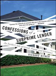 Confessions of a Subprime Lender An Insider's Tale of Greed, Fraud, and Ignorance,0470402199,9780470402191