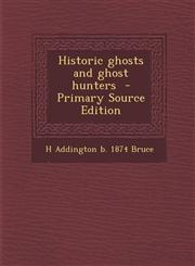 Historic Ghosts and Ghost Hunters,1289869545,9781289869540