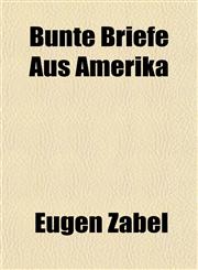 Bunte Briefe Aus Amerika,1153309521,9781153309523