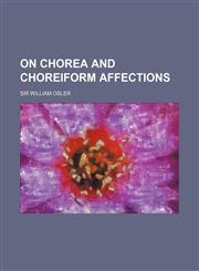 On chorea and choreiform affections,1152447955,9781152447950