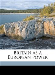 Britain as a European power,1171537077,9781171537076