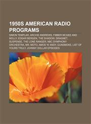 1950s American radio programs Simon Templar, Archie Andrews, Fibber McGee and Molly, Edgar Bergen, The Shadow, Dragnet, Suspense,1157174469,9781157174462