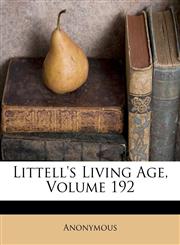 Littell's Living Age, Volume 192,1175091049,9781175091048
